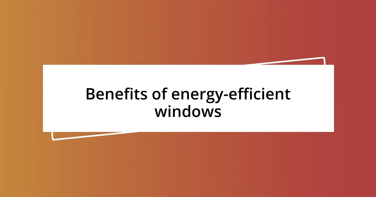 Benefits of energy-efficient windows