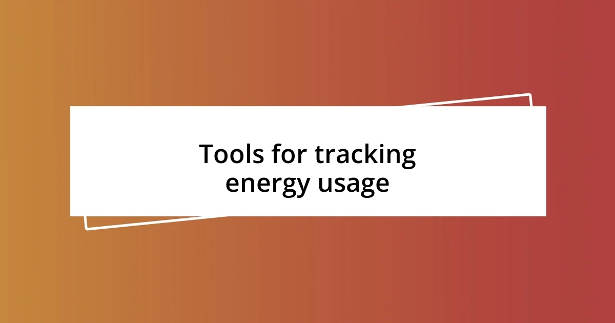 Tools for tracking energy usage