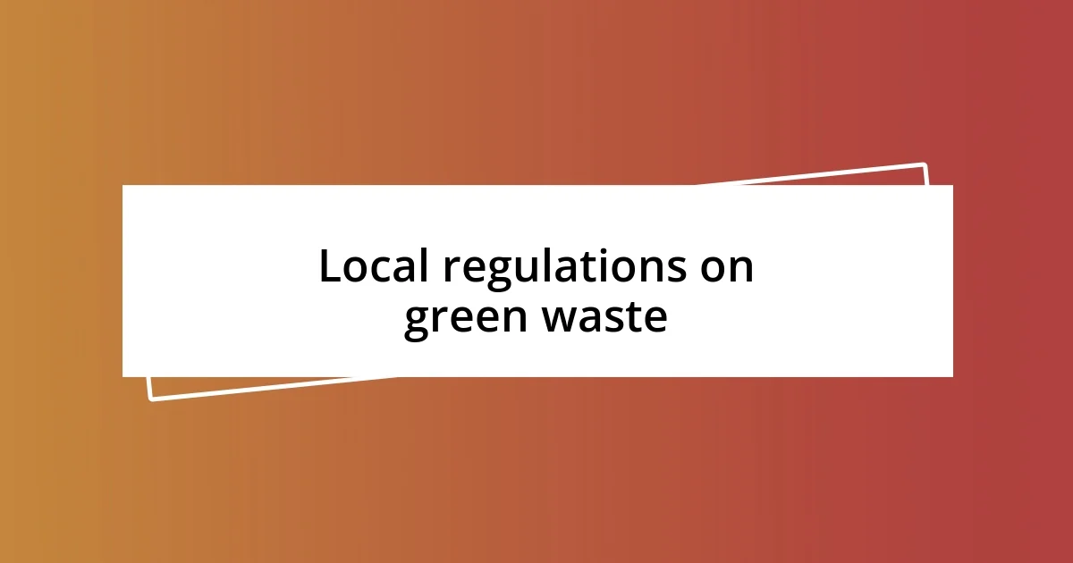 Local regulations on green waste