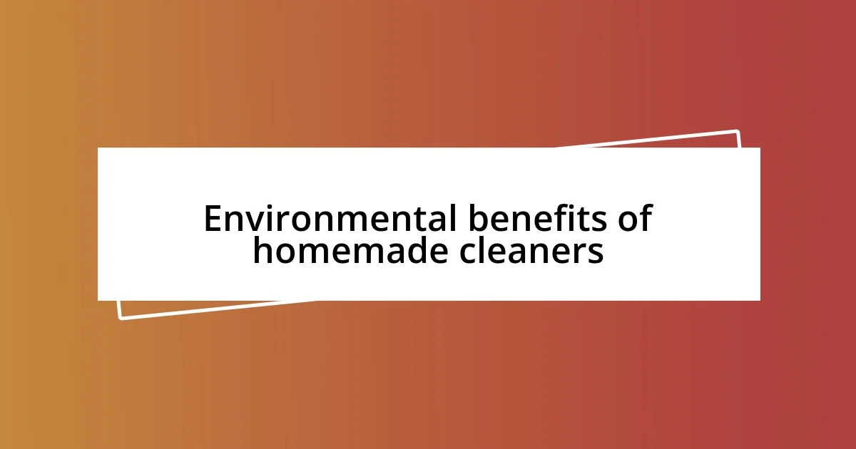 Environmental benefits of homemade cleaners