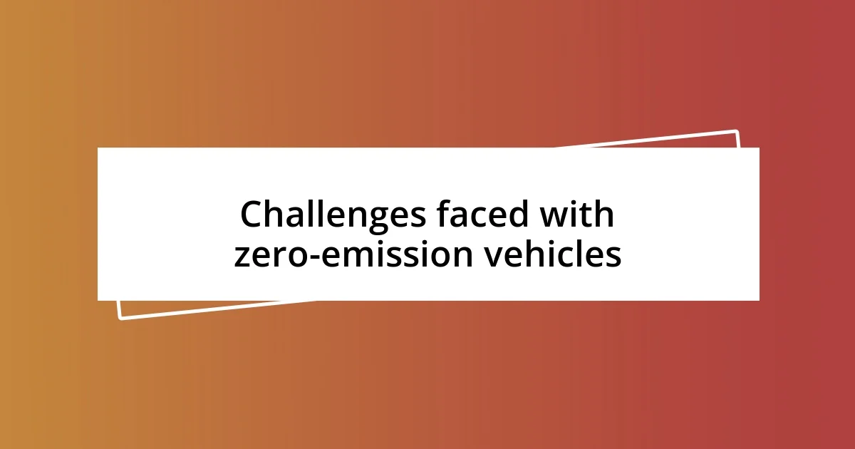 Challenges faced with zero-emission vehicles