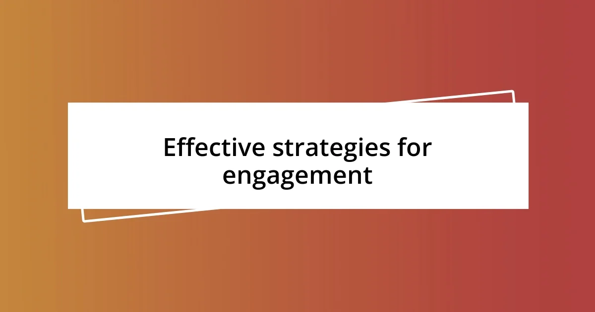 Effective strategies for engagement