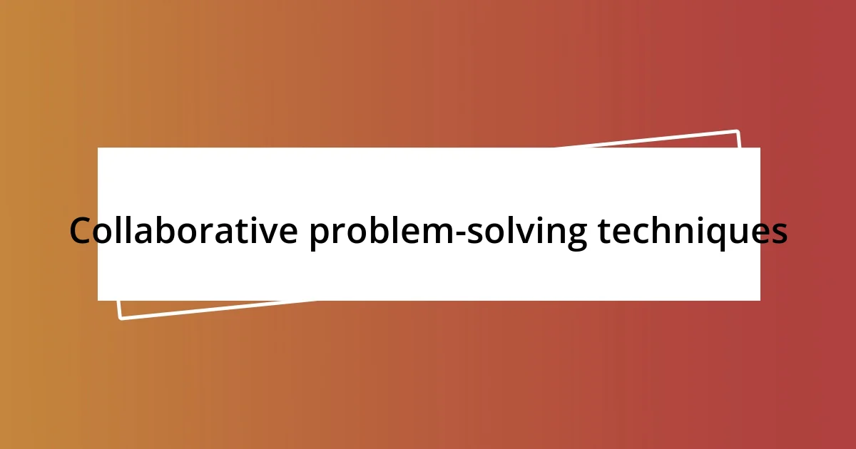 Collaborative problem-solving techniques