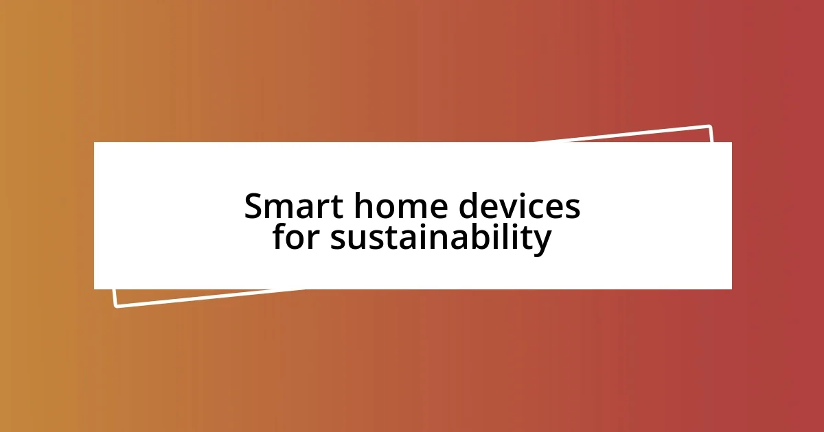 Smart home devices for sustainability