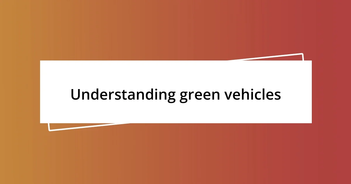 Understanding green vehicles