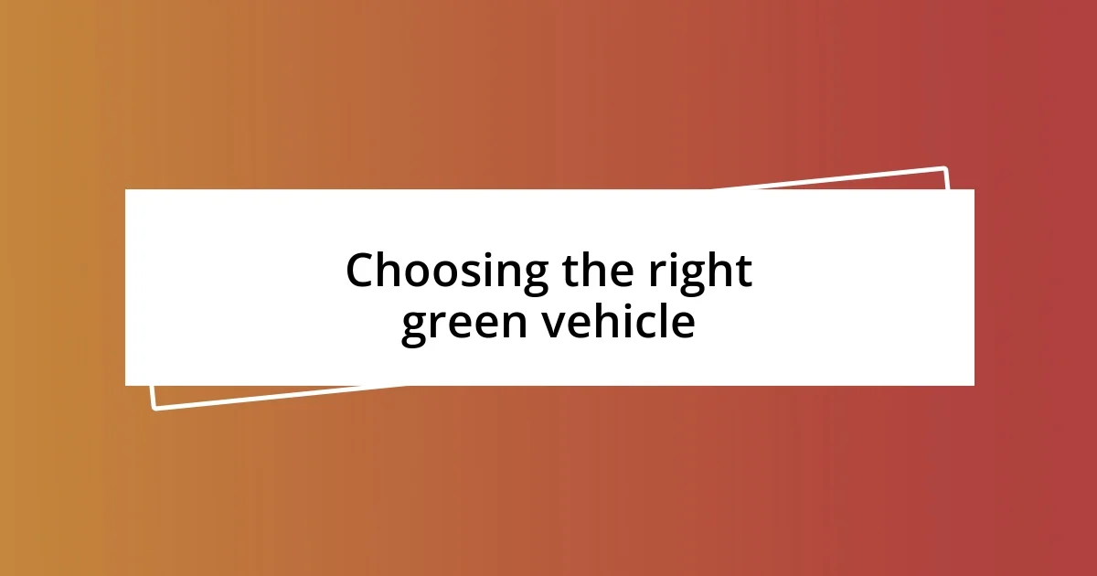 Choosing the right green vehicle