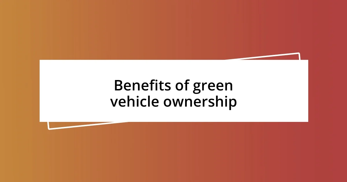 Benefits of green vehicle ownership