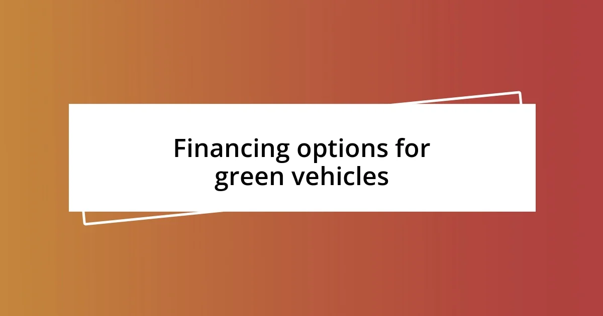 Financing options for green vehicles