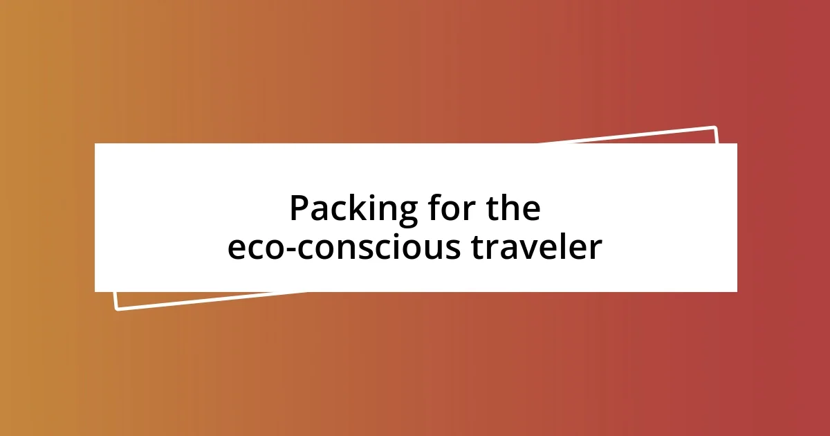 Packing for the eco-conscious traveler