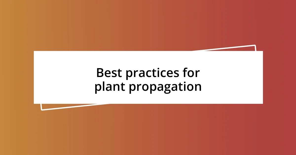 Best practices for plant propagation