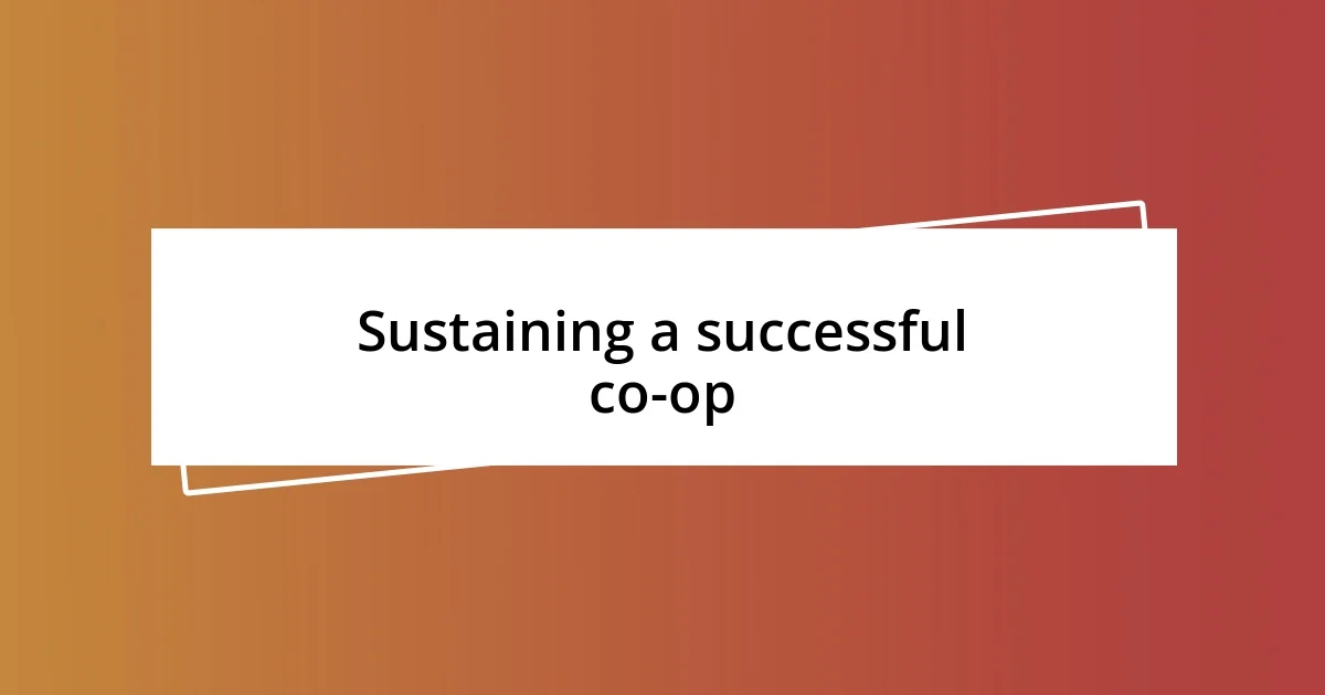 Sustaining a successful co-op