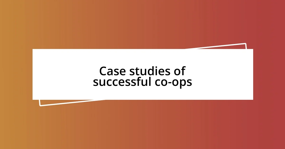 Case studies of successful co-ops