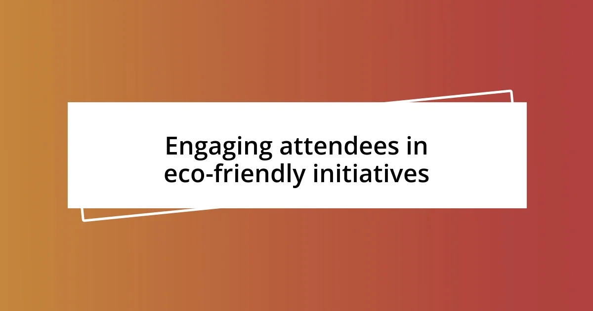 Engaging attendees in eco-friendly initiatives