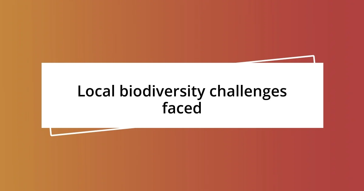 Local biodiversity challenges faced