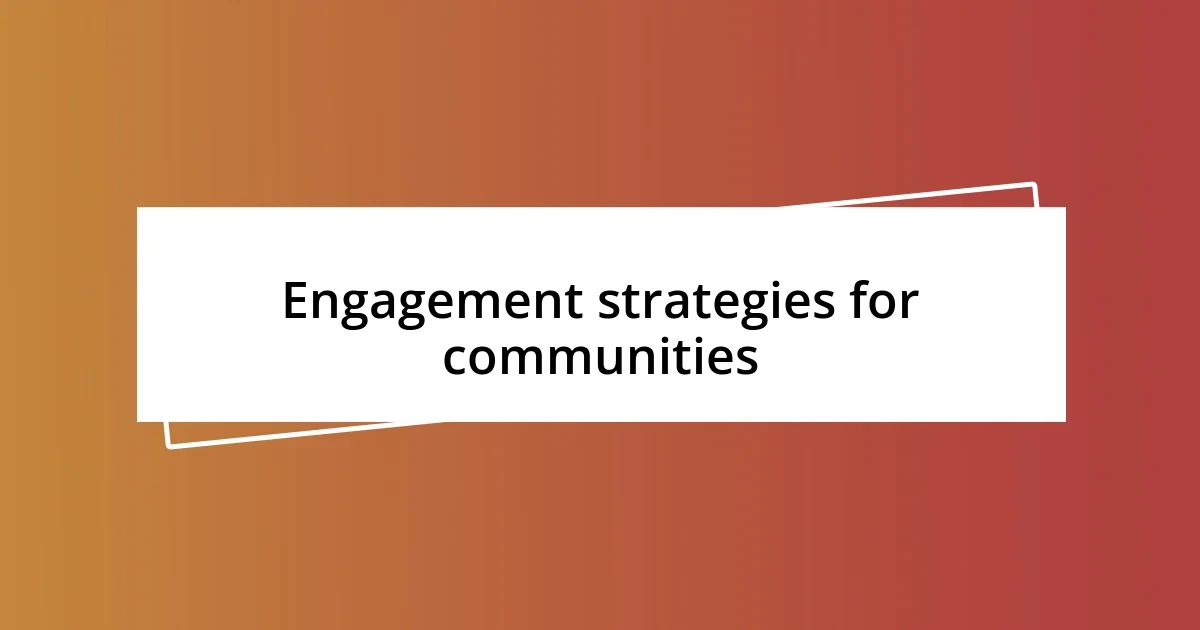 Engagement strategies for communities