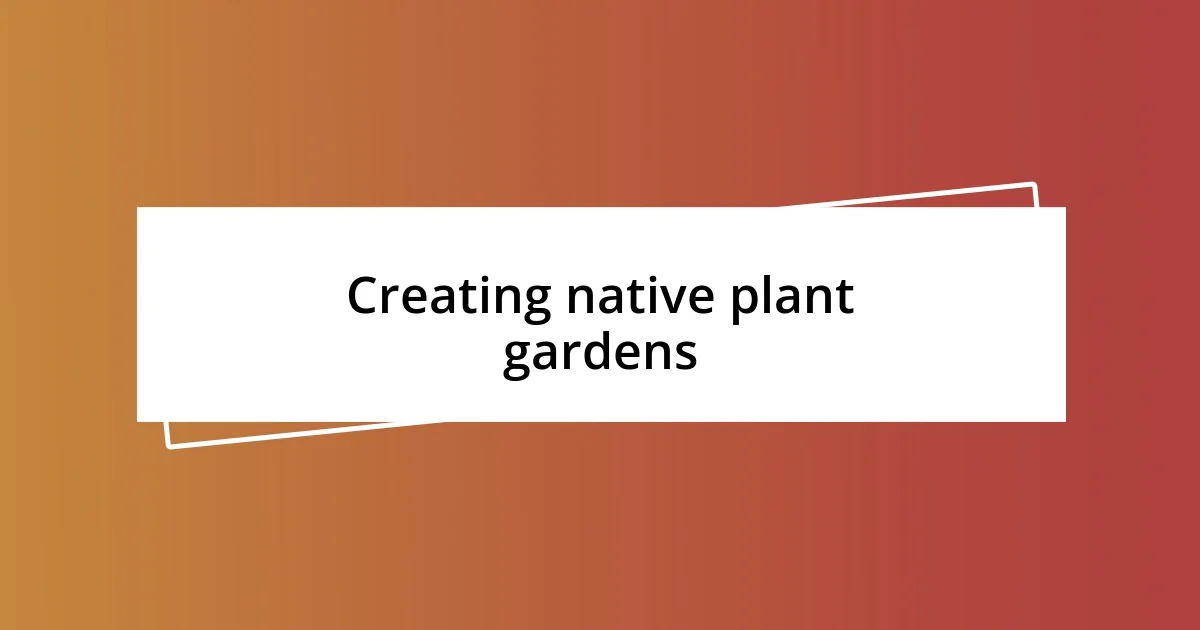 Creating native plant gardens