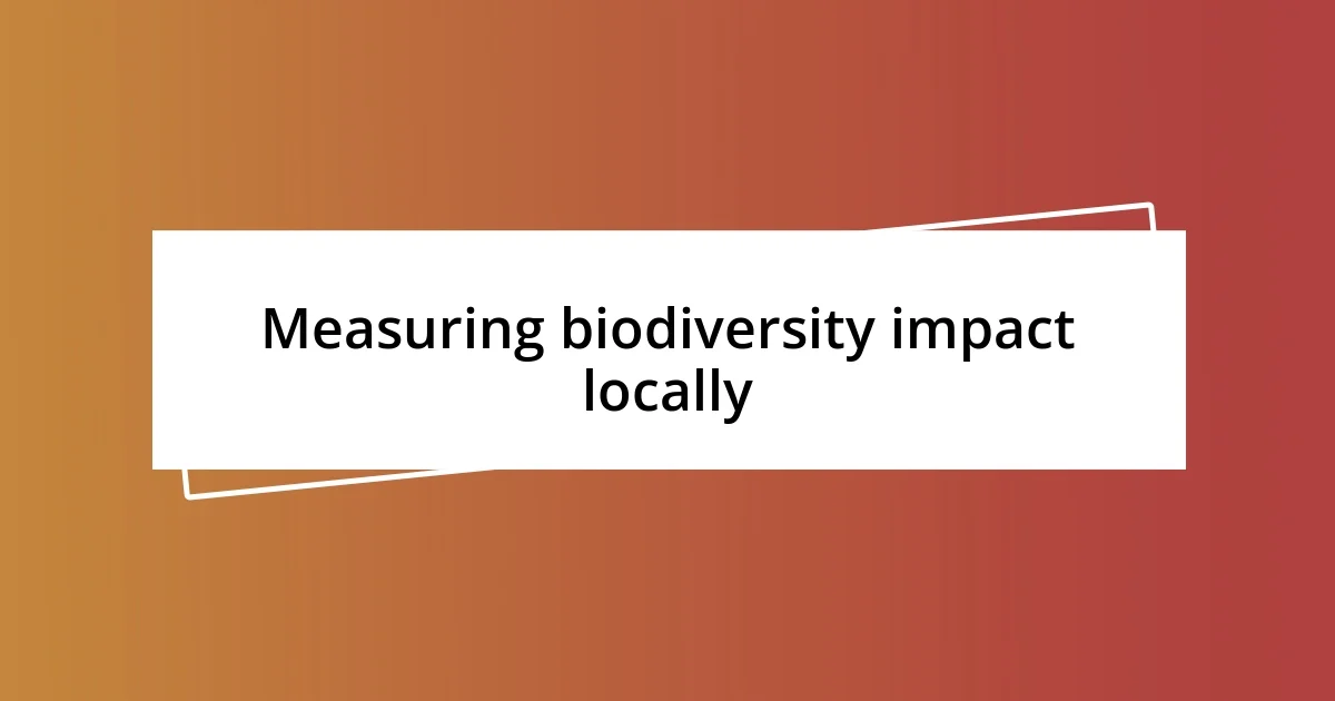 Measuring biodiversity impact locally