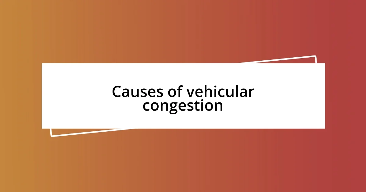 Causes of vehicular congestion