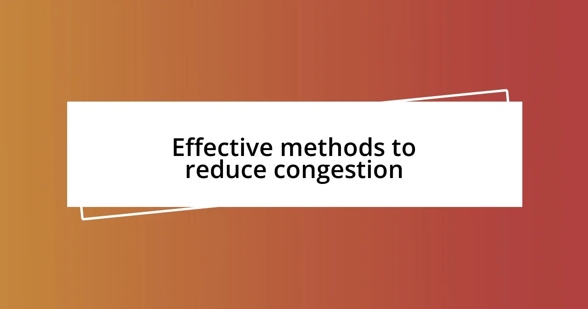 Effective methods to reduce congestion