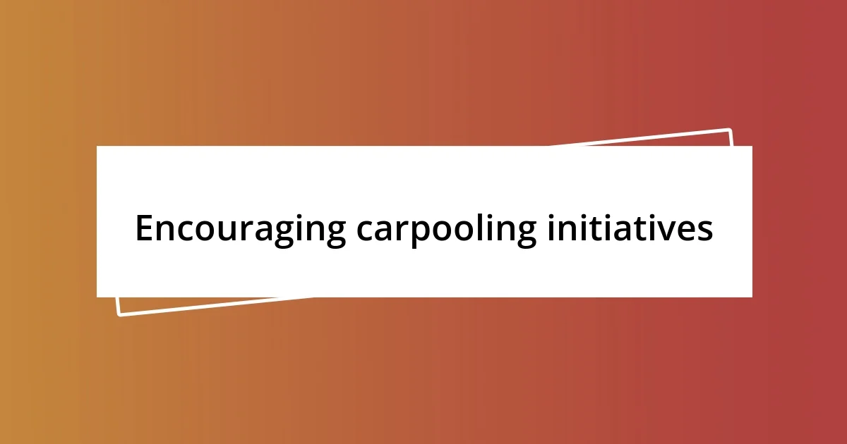 Encouraging carpooling initiatives