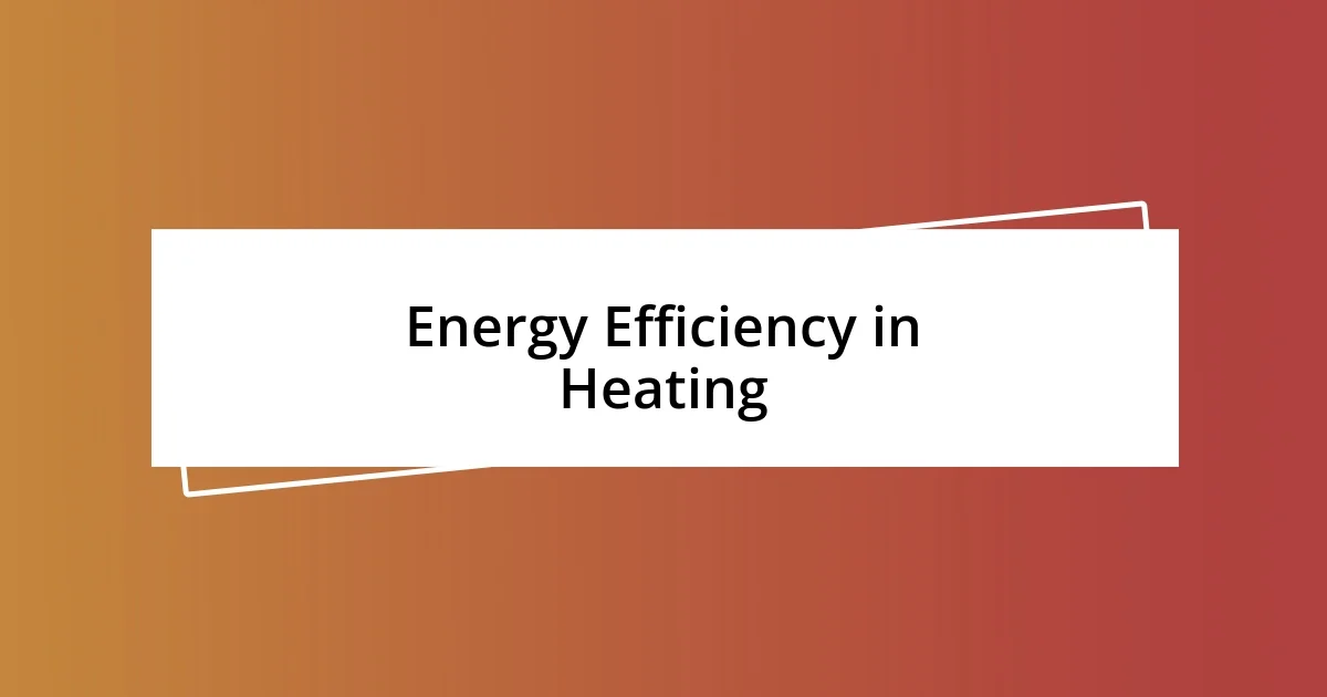 Energy Efficiency in Heating