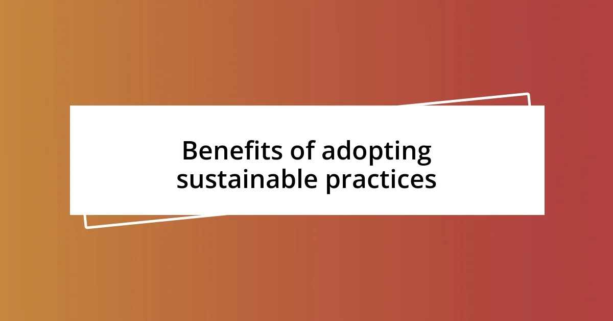 Benefits of adopting sustainable practices