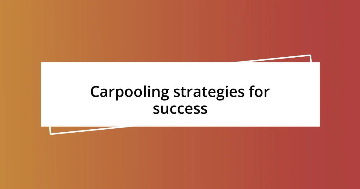 Carpooling strategies for success