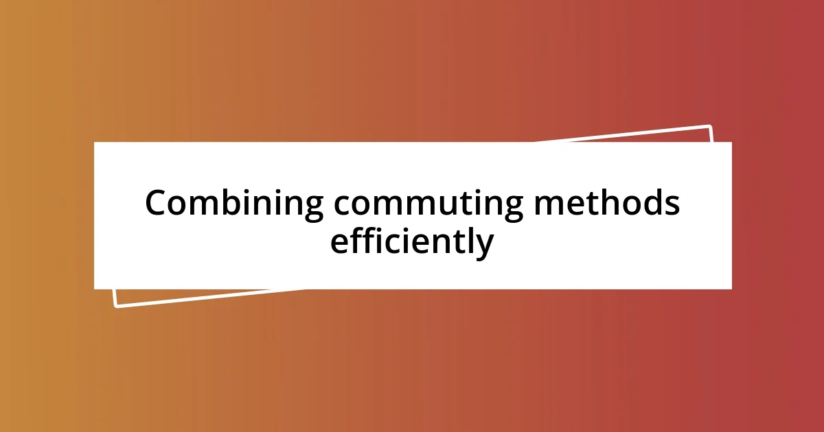 Combining commuting methods efficiently