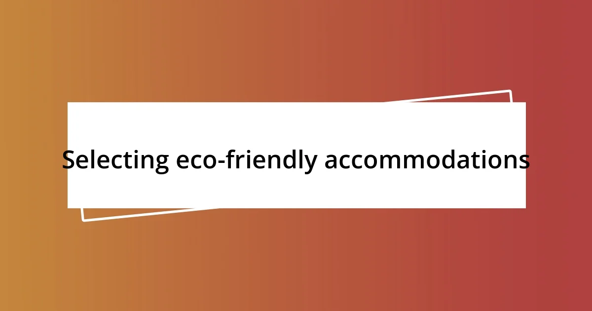 Selecting eco-friendly accommodations