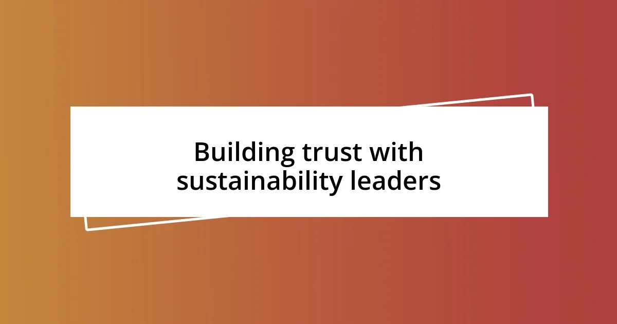 Building trust with sustainability leaders