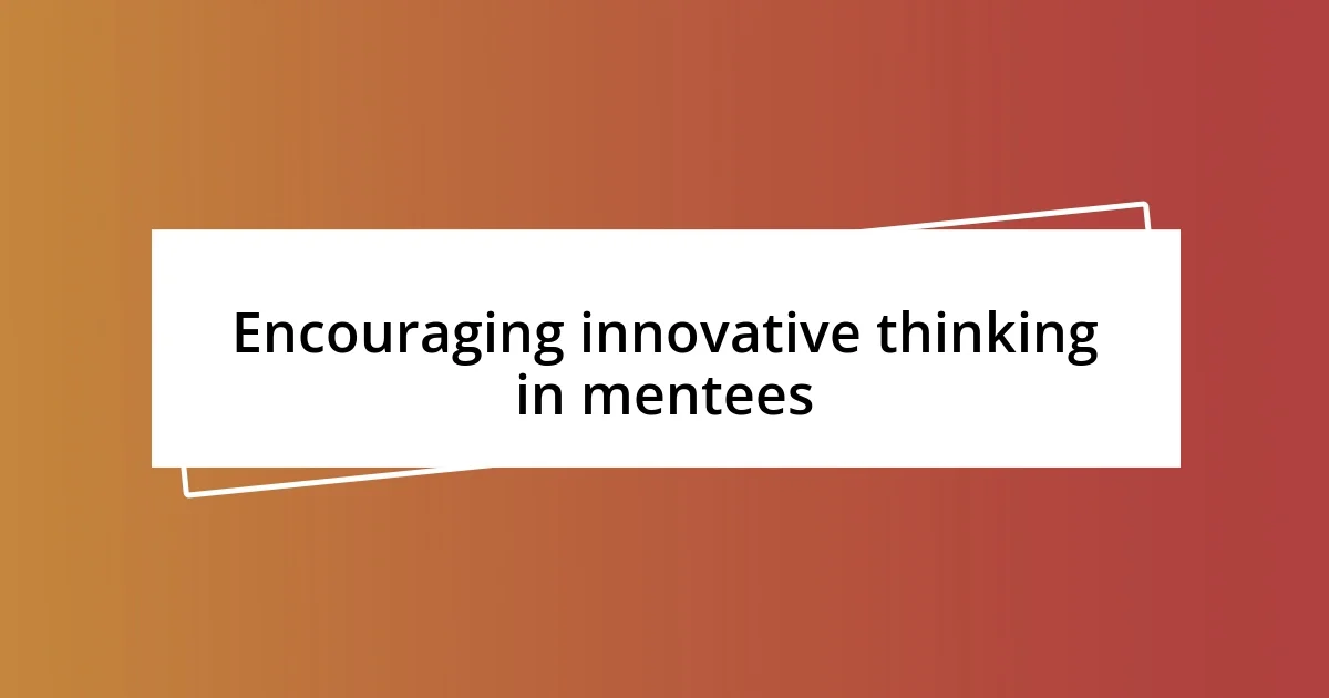 Encouraging innovative thinking in mentees