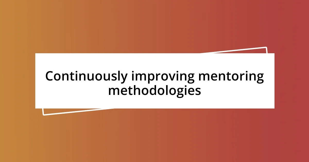 Continuously improving mentoring methodologies