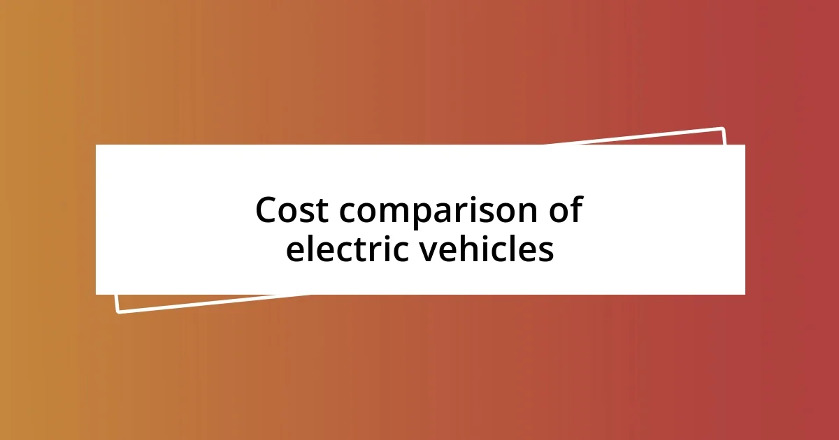 Cost comparison of electric vehicles