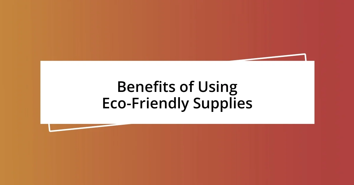 Benefits of Using Eco-Friendly Supplies