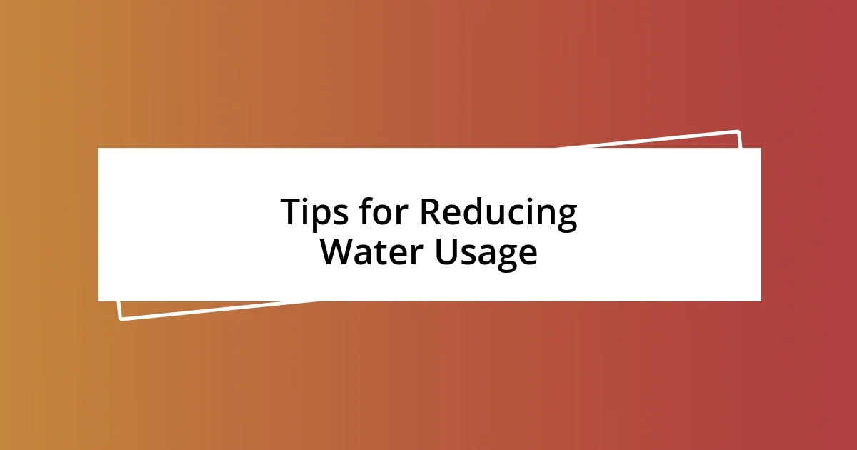 Tips for Reducing Water Usage