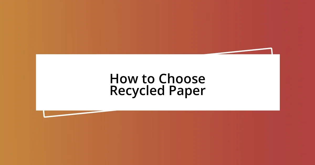 How to Choose Recycled Paper