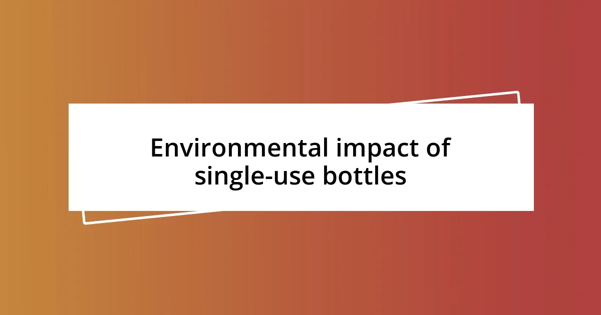 Environmental impact of single-use bottles