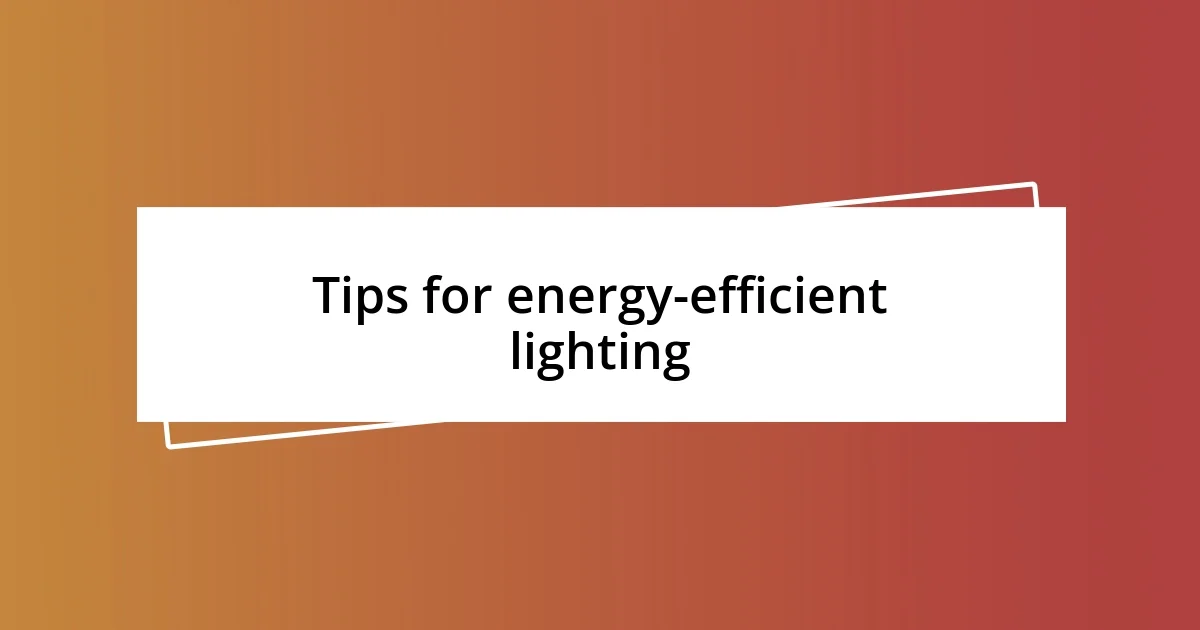 Tips for energy-efficient lighting