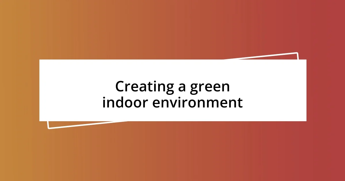 Creating a green indoor environment