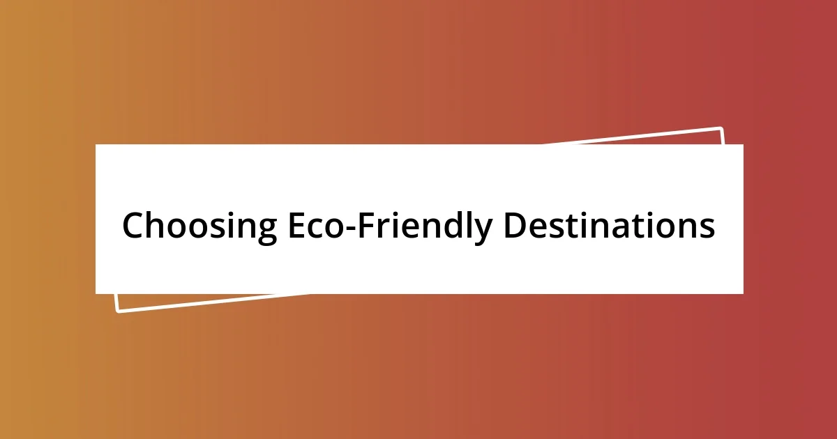 Choosing Eco-Friendly Destinations